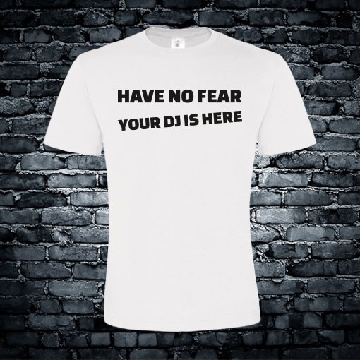 have no fear your dj is here